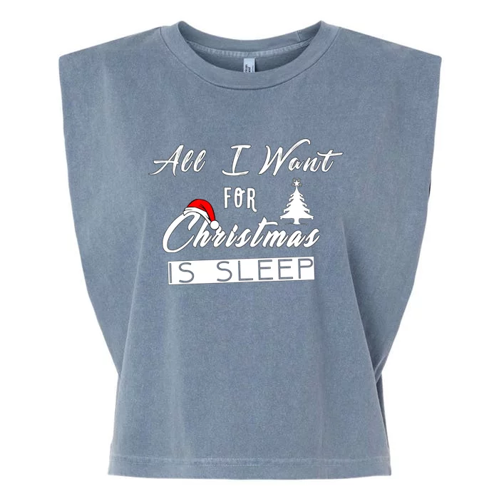 All I Want For Christmas Is Sleep Funny Holiday Cool Gift Garment-Dyed Women's Muscle Tee