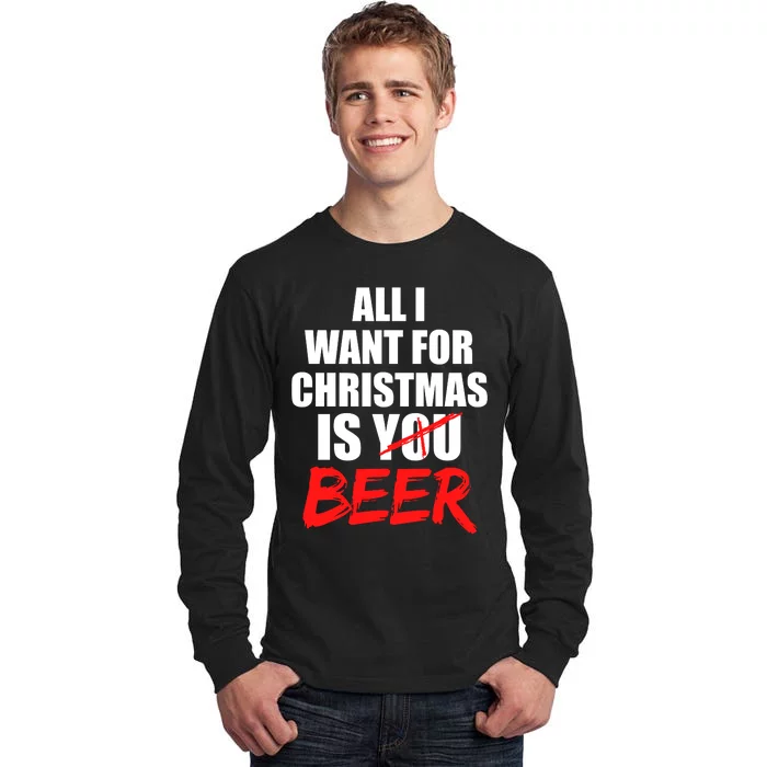 All I Want For Christmas Is Beer Funny Gift Tall Long Sleeve T-Shirt