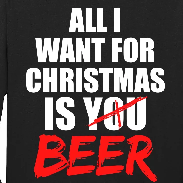 All I Want For Christmas Is Beer Funny Gift Tall Long Sleeve T-Shirt