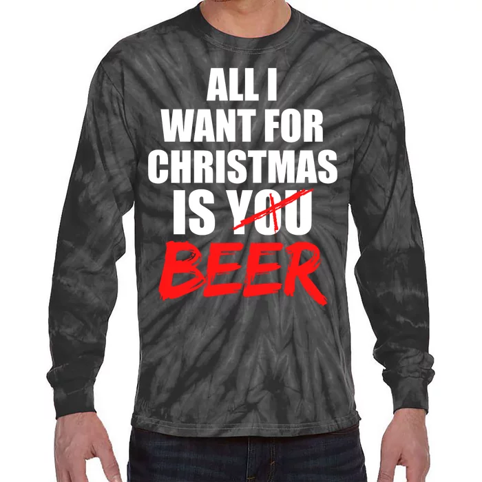 All I Want For Christmas Is Beer Funny Gift Tie-Dye Long Sleeve Shirt