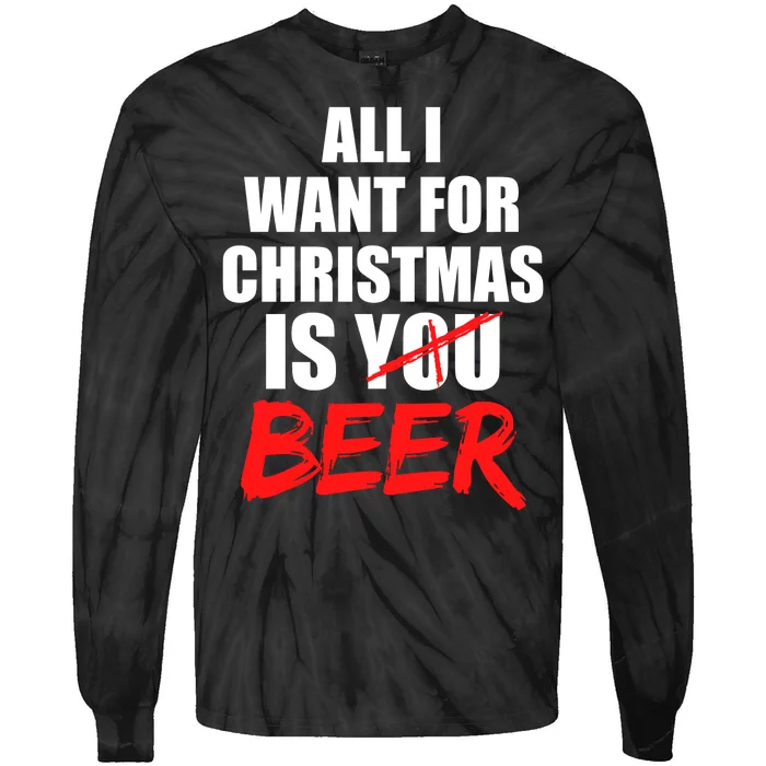 All I Want For Christmas Is Beer Funny Gift Tie-Dye Long Sleeve Shirt