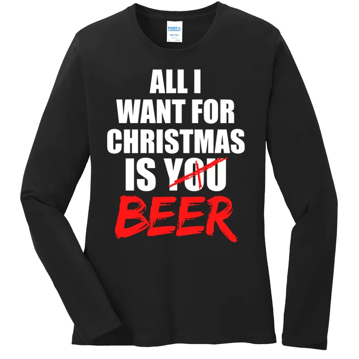 All I Want For Christmas Is Beer Funny Gift Ladies Long Sleeve Shirt