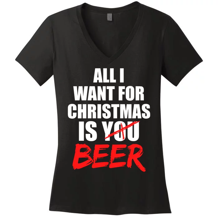 All I Want For Christmas Is Beer Funny Gift Women's V-Neck T-Shirt