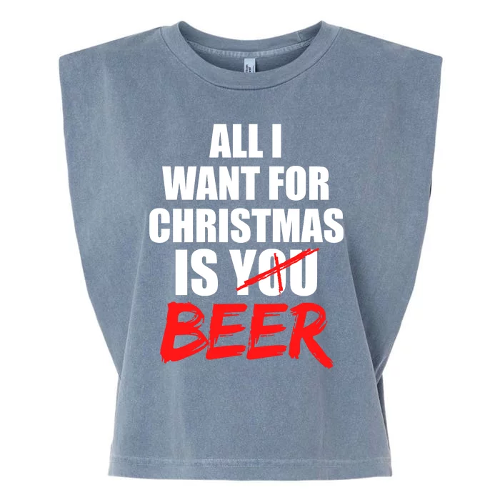 All I Want For Christmas Is Beer Funny Gift Garment-Dyed Women's Muscle Tee