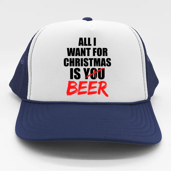 All I Want For Christmas Is Beer Funny Gift Trucker Hat