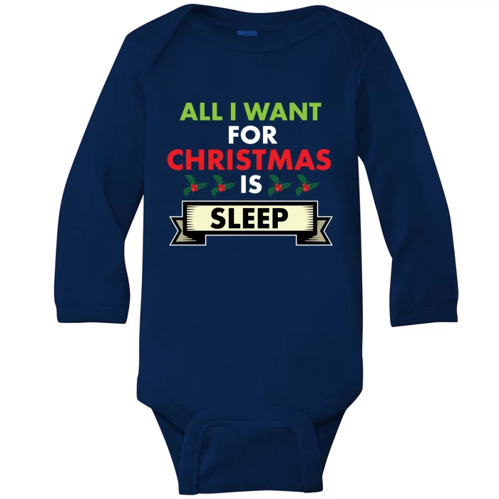 All I Want For Christmas Is Sleep Funny Gift Baby Long Sleeve Bodysuit