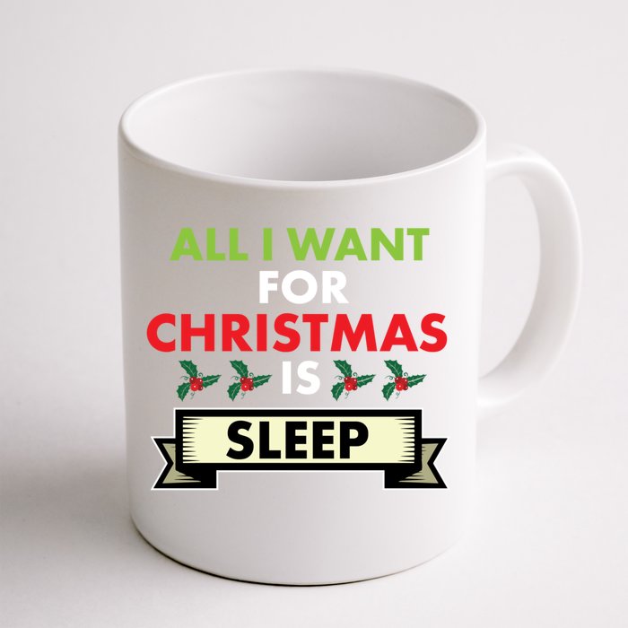 All I Want For Christmas Is Sleep Funny Gift Front & Back Coffee Mug