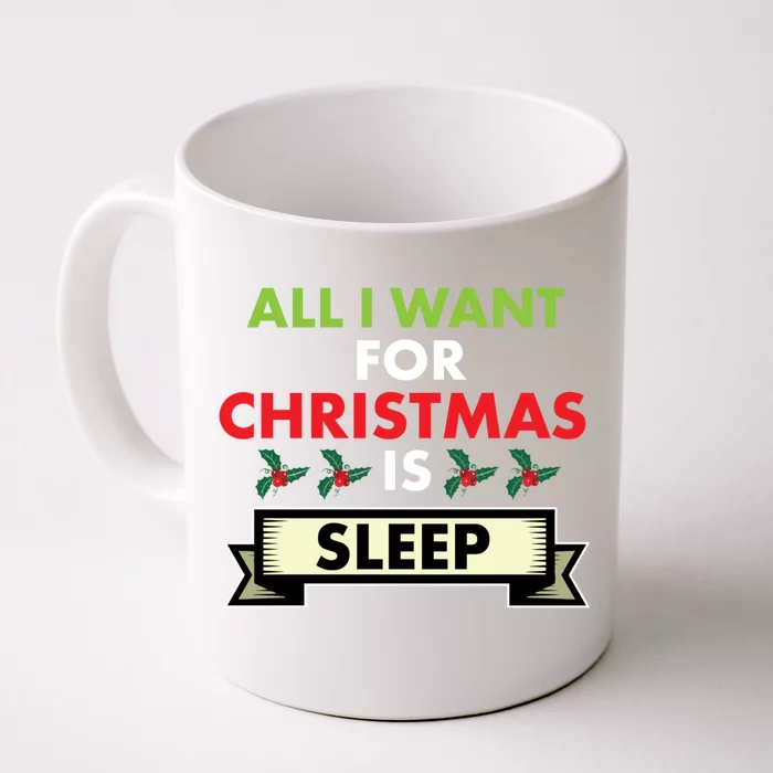 All I Want For Christmas Is Sleep Funny Gift Front & Back Coffee Mug