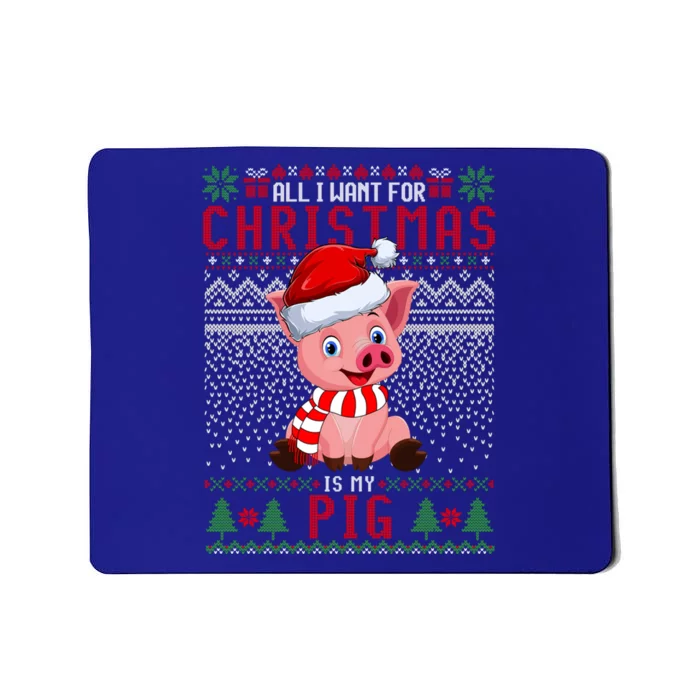 All I Want For Christmas Is My Pig Ugly Christmas Sweater Cool Gift Mousepad