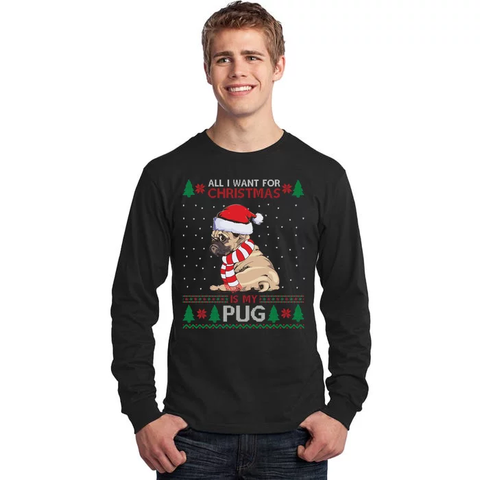 All I Want For Christmas Is My Pug Ugly Christmas Tall Long Sleeve T-Shirt