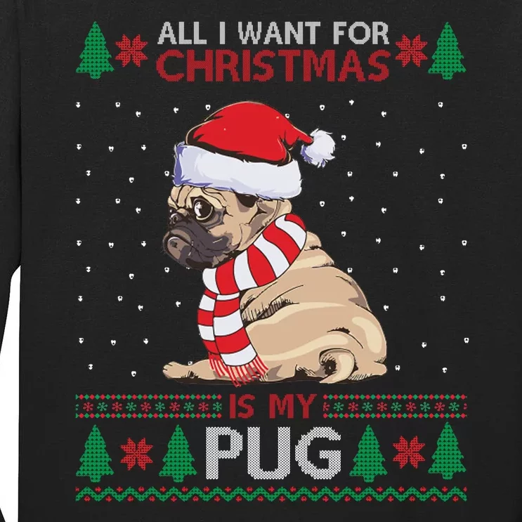 All I Want For Christmas Is My Pug Ugly Christmas Tall Long Sleeve T-Shirt