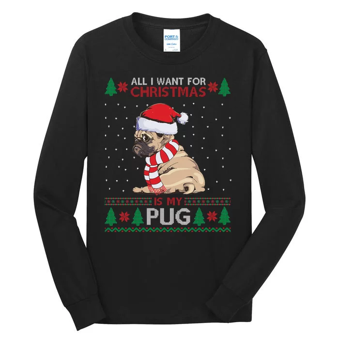 All I Want For Christmas Is My Pug Ugly Christmas Tall Long Sleeve T-Shirt