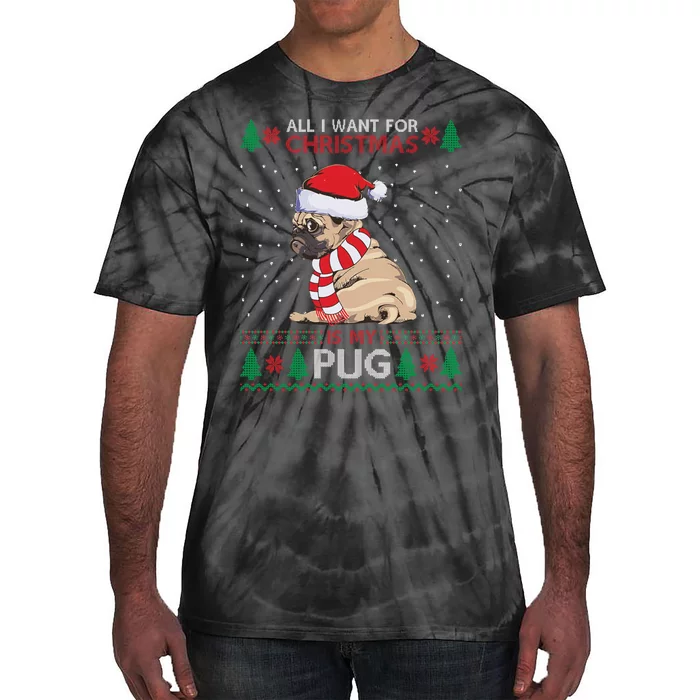 All I Want For Christmas Is My Pug Ugly Christmas Tie-Dye T-Shirt