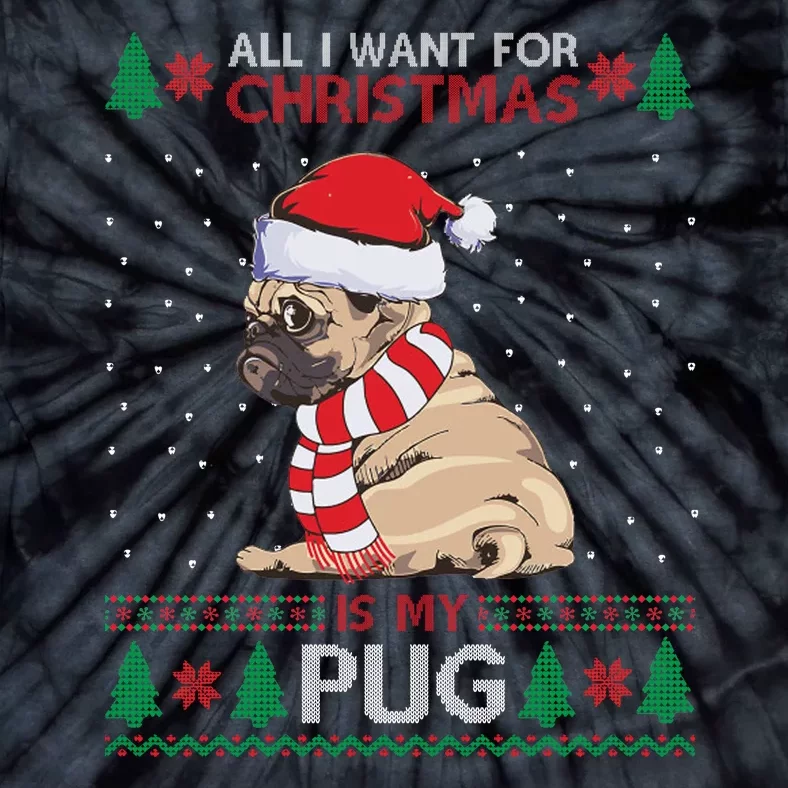 All I Want For Christmas Is My Pug Ugly Christmas Tie-Dye T-Shirt