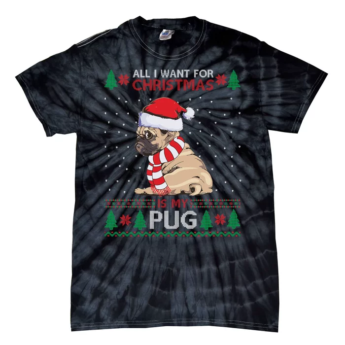 All I Want For Christmas Is My Pug Ugly Christmas Tie-Dye T-Shirt