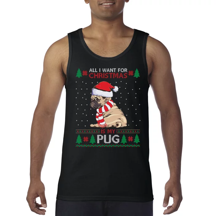 All I Want For Christmas Is My Pug Ugly Christmas Tank Top