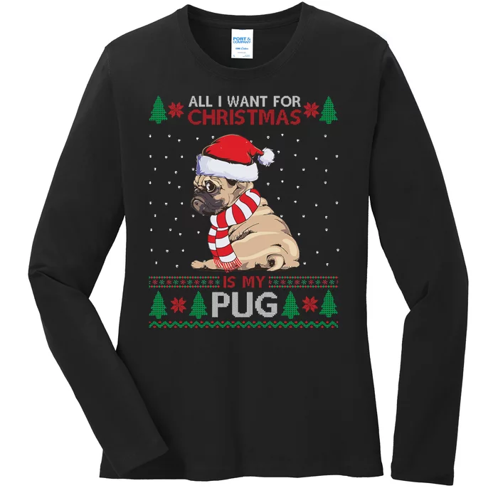 All I Want For Christmas Is My Pug Ugly Christmas Ladies Long Sleeve Shirt