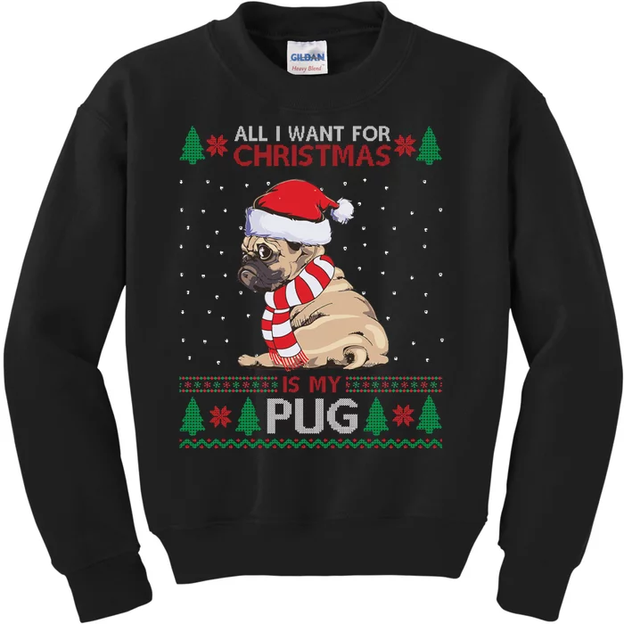 All I Want For Christmas Is My Pug Ugly Christmas Kids Sweatshirt