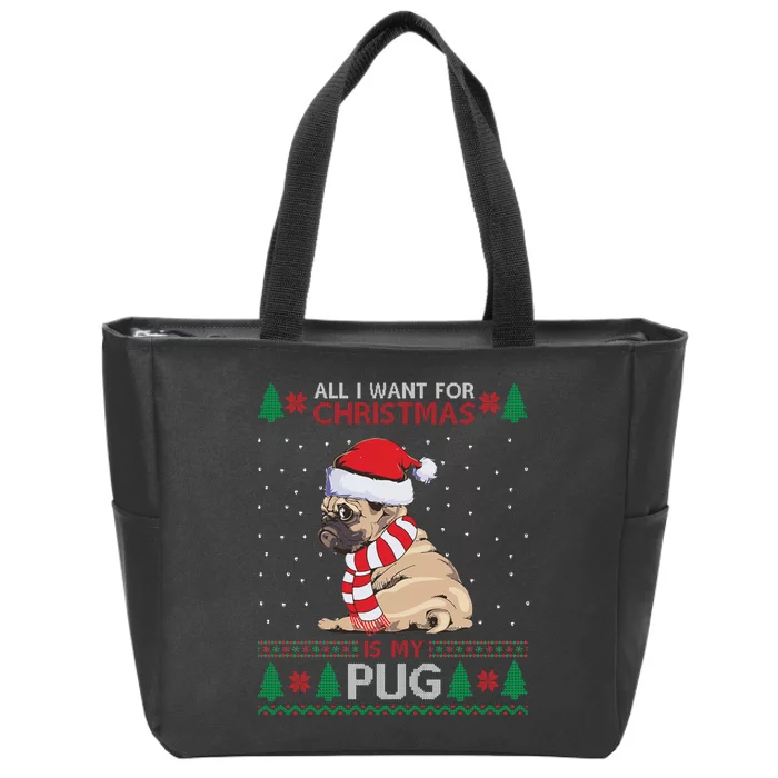 All I Want For Christmas Is My Pug Ugly Christmas Zip Tote Bag