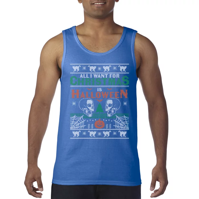 All I Want For Christmas Is Halloween Ugly Christmas Sweater Gift Tank Top