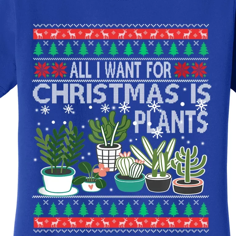 All I Want For Christmas Is Plants Ugly Xmas Sweater Gift Women's T-Shirt