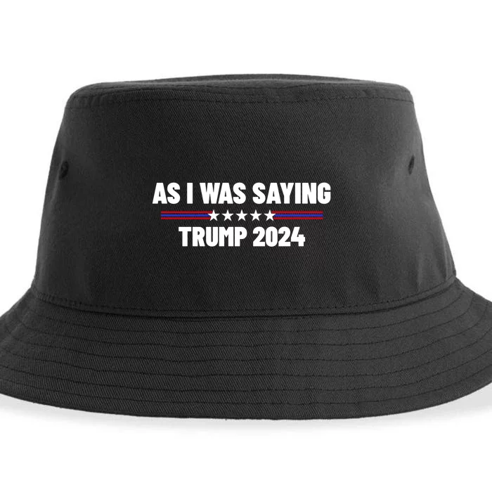 As I Was Saying Trump 2024 Sustainable Bucket Hat