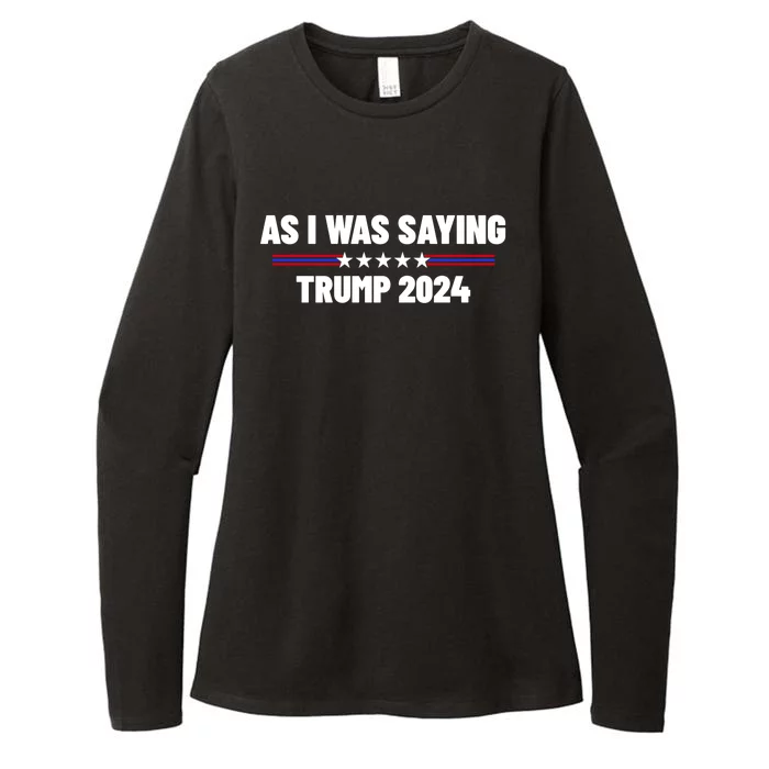 As I Was Saying Trump 2024 Womens CVC Long Sleeve Shirt