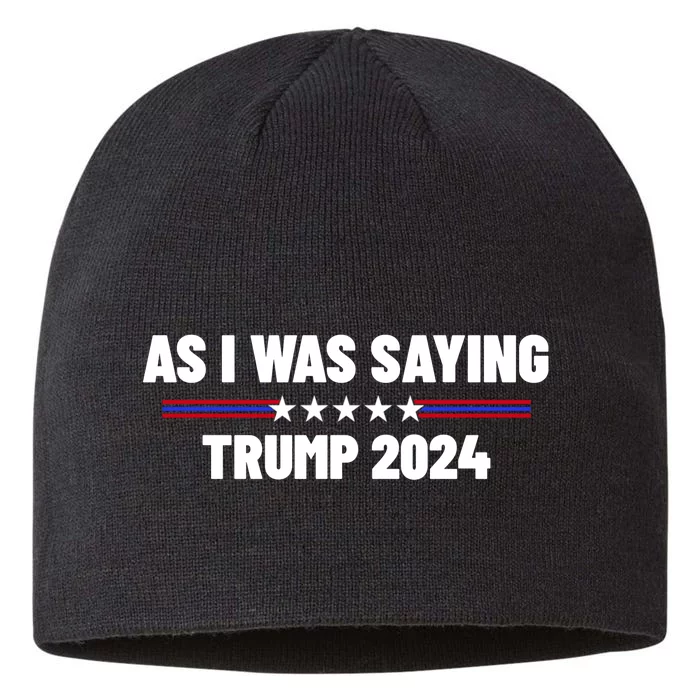 As I Was Saying Trump 2024 8 1/2in Sustainable Knit Beanie