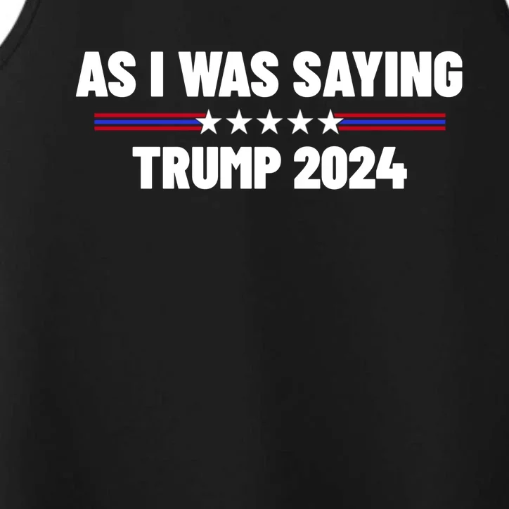 As I Was Saying Trump 2024 Performance Tank