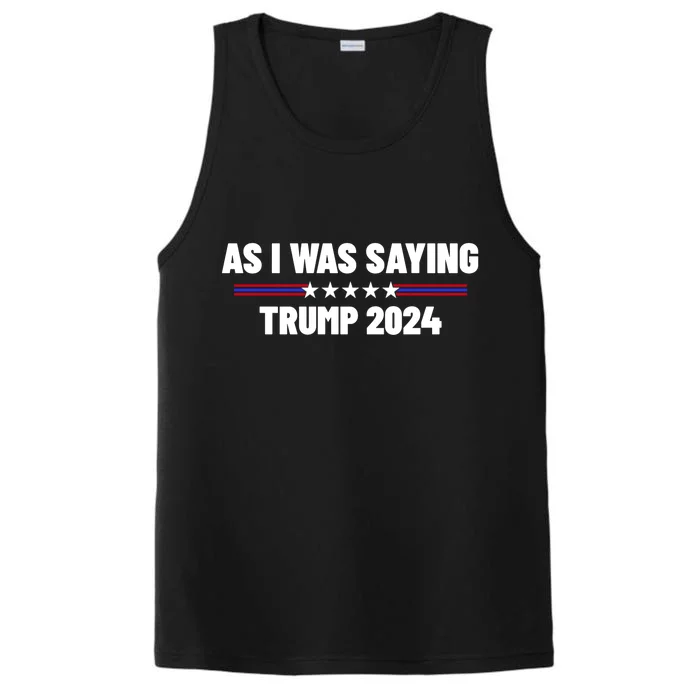 As I Was Saying Trump 2024 Performance Tank