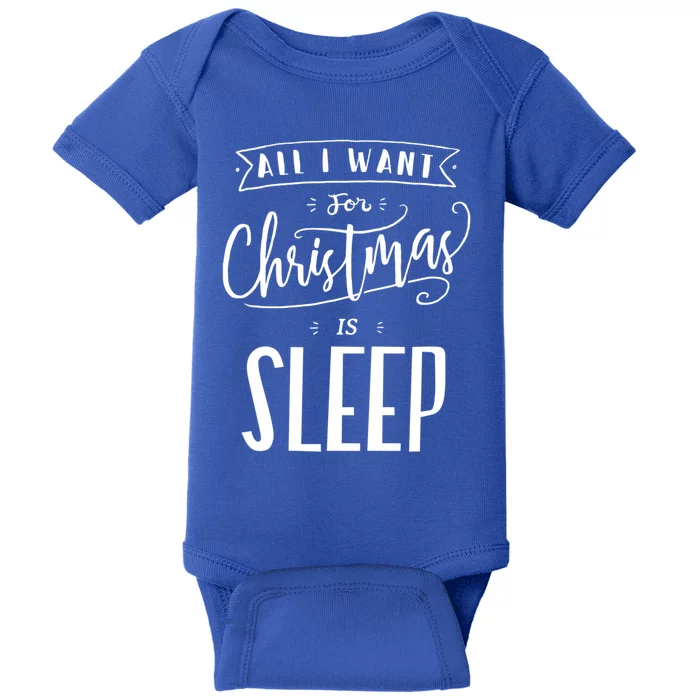 All I Want For Christmas Is Sleep Funny Tired Holiday Quote Gift Baby Bodysuit