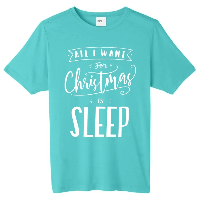 All I Want For Christmas Is Sleep Funny Tired Holiday Quote Gift ChromaSoft Performance T-Shirt