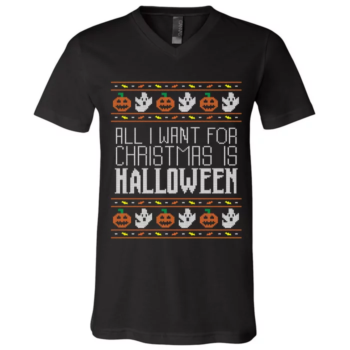 All I Want For Christmas Is Halloween Ugly Sweater Holiday V-Neck T-Shirt