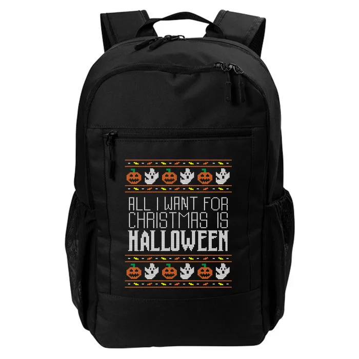 All I Want For Christmas Is Halloween Ugly Sweater Holiday Daily Commute Backpack