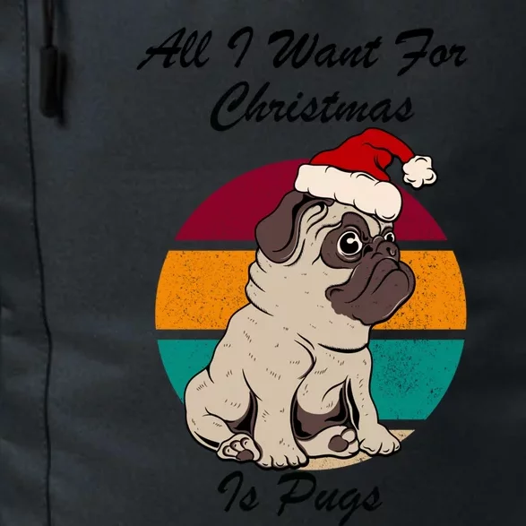 All I Want For Christmas Is Pugs Meaningful Gift Daily Commute Backpack