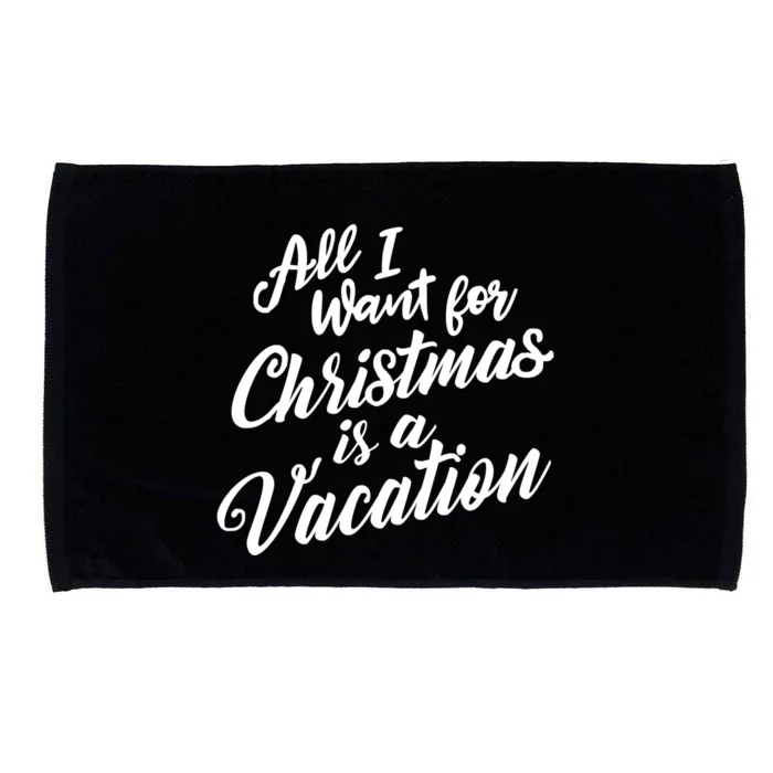 All I Want For Christmas Is Vacation Graphic Gift Microfiber Hand Towel