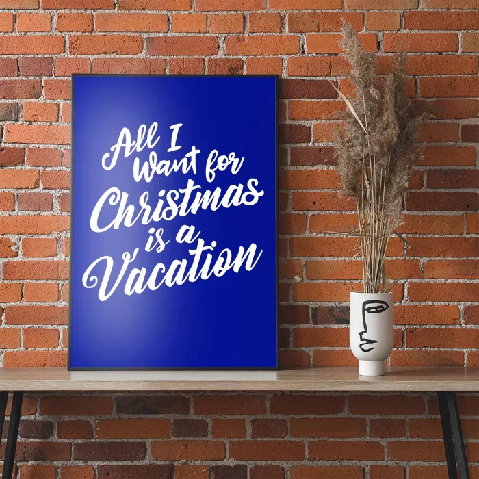 All I Want For Christmas Is Vacation Graphic Gift Poster