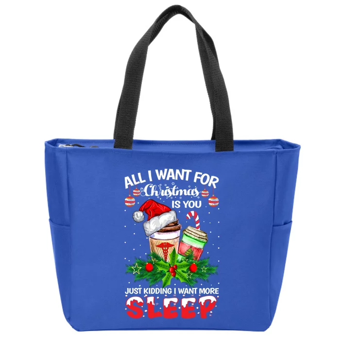 All I Want For Christmas Is You Just Ding I Want Sleep Gift Zip Tote Bag