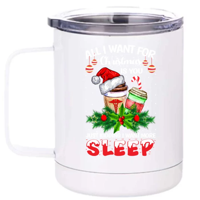 All I Want For Christmas Is You Just Ding I Want Sleep Gift Front & Back 12oz Stainless Steel Tumbler Cup