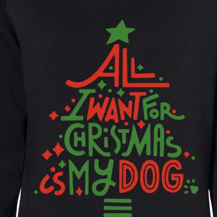 All I Want For Christmas Is My Dog Meaningful Gift Womens California Wash Sweatshirt