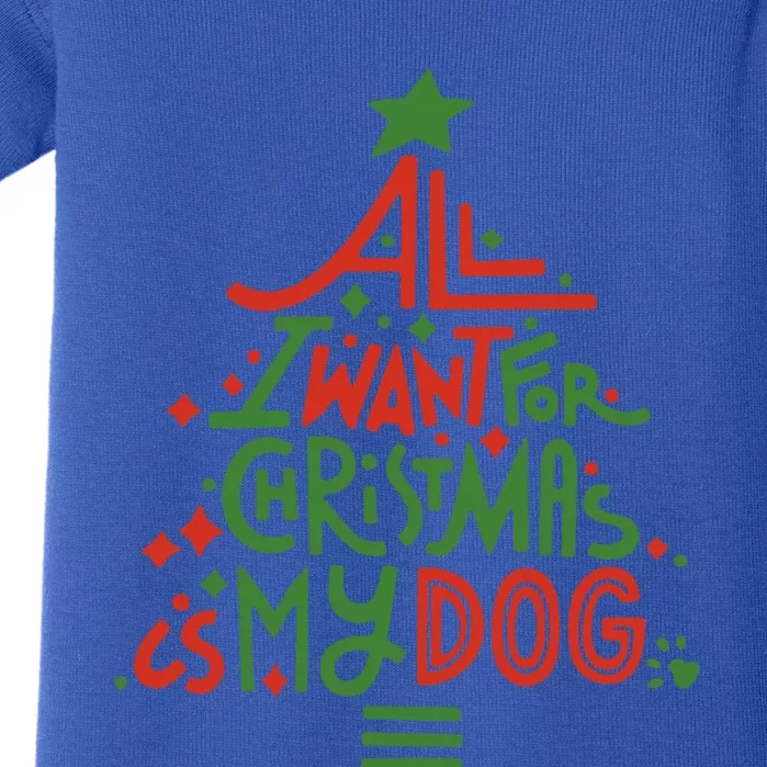 All I Want For Christmas Is My Dog Meaningful Gift Baby Bodysuit