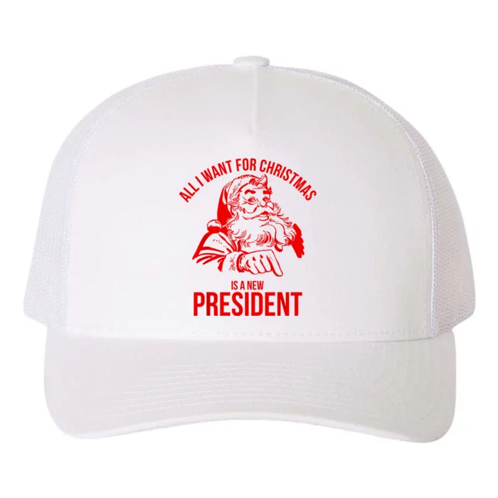 All I Want For Christmas Is A New President Funny Santa Xmas Yupoong Adult 5-Panel Trucker Hat