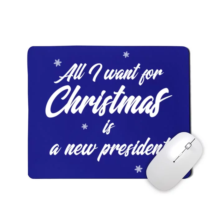 All I Want For Christmas Is A New President Gift Mousepad