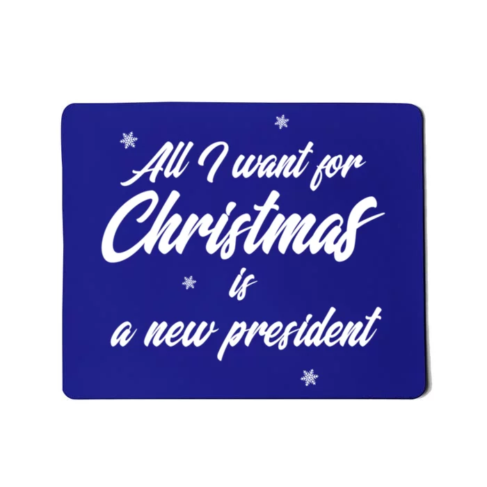 All I Want For Christmas Is A New President Gift Mousepad