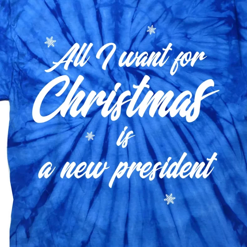 All I Want For Christmas Is A New President Gift Tie-Dye T-Shirt