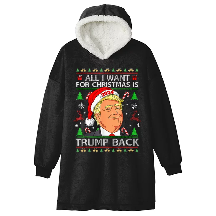 All I Want For Christmas Is Trump Back 2024 Hooded Wearable Blanket