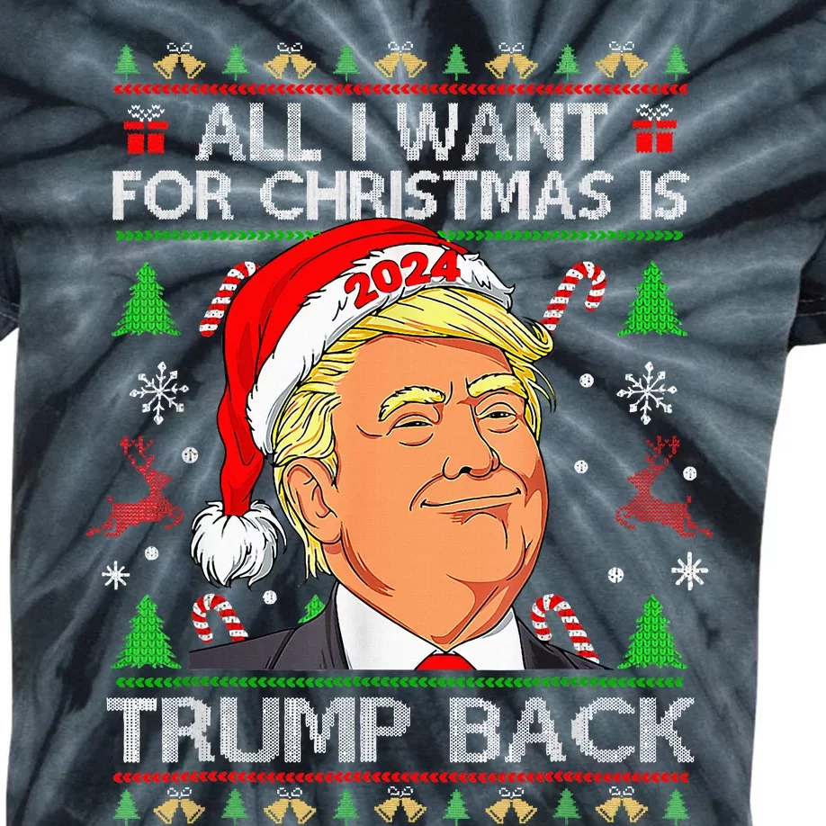 All I Want For Christmas Is Trump Back 2024 Kids Tie-Dye T-Shirt