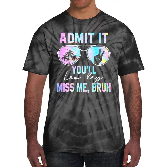 Admit It YouLl Low Key Miss Me Bruh Funny Teachers Students Tie-Dye T-Shirt