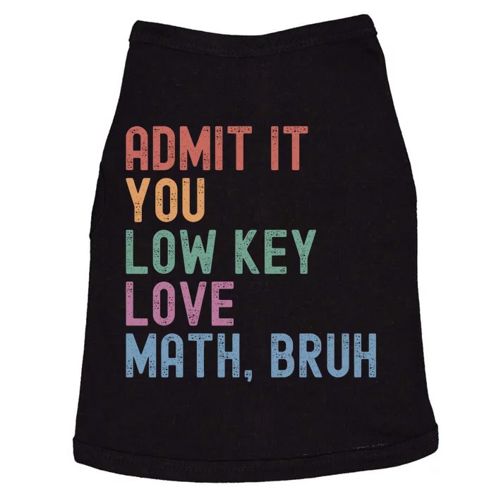 Admit It You Low Key Love Math Bruh Doggie Tank