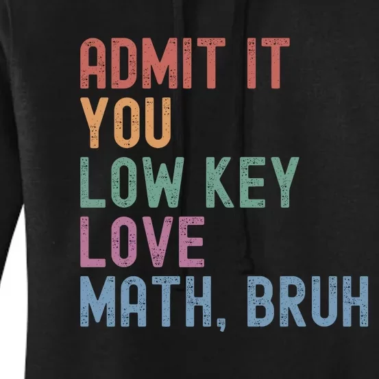 Admit It You Low Key Love Math Bruh Women's Pullover Hoodie